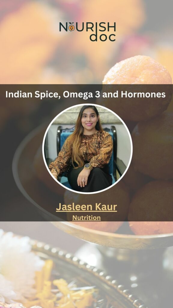 Indian Spice, Omega 3 and Hormones
