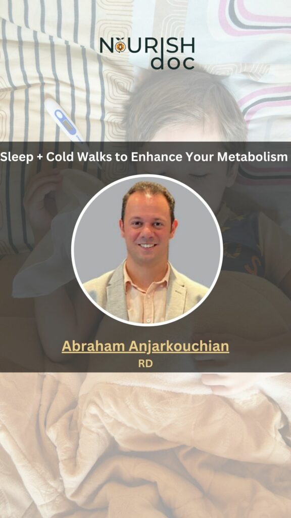 Sleep + Cold Walks to Enhance Your Metabolism